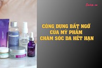 Công dụng bất ngờ của mỹ phẩm chăm sóc da hết hạn, bạn đừng vội vứt đi