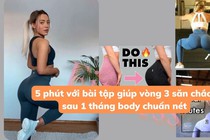 5 phút với bài tập giúp vòng 3 săn chắc, sau 1 tháng body chuẩn nét