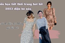 3 kiểu họa tiết thời trang hot hit 2023 diện hè này, vừa sành điệu lại không bao giờ lỗi mốt