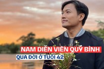 Nam diễn viên Quý Bình qua đời ở tuổi 42