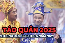 CHÍNH THỨC: Táo quân 2025 sẽ đến trong đêm Giao thừa năm nay