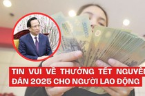 Tin vui về thưởng Tết Nguyên đán 2025 cho người lao động