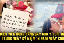 Diễn viên Hồng Đăng kỷ niệm 16 năm ngày cưới, gây chú ý vì 1 chi tiết