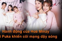 Hành động của Hoà Minzy với Puka khiến cõi mạng dậy sóng